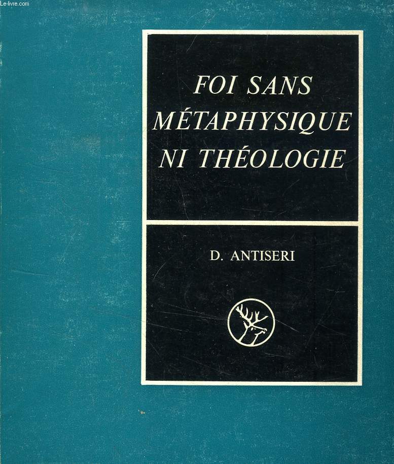 FOI SANS METAPHYSIQUE NI THEOLOGIE