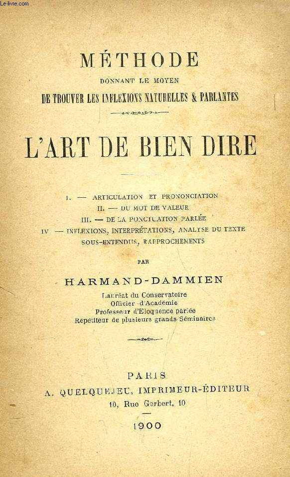 L'ART DE BIEN DIRE, METHODE DONNANT LE MOYEN DE TROUVER LES INFLEXIONS NATURELLES & PARLANTES