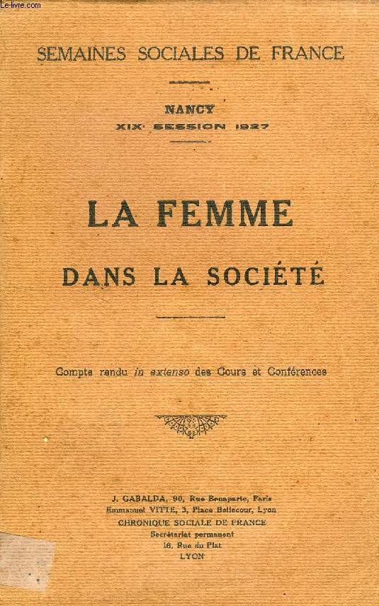 LA FEMME DANS LA SOCIETE, SEMAINES SOCIALES DE FRANCE, NANCY, XIXe SEXXION