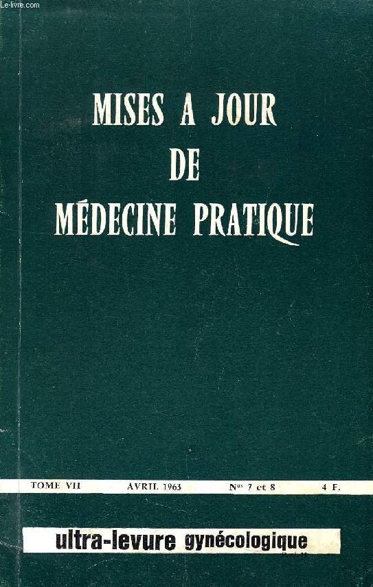 MISES A JOUR DE MEDECINE PRATIQUE, TOME VII, N 7-8, AVRIL 1963 (Sommaire: Hypervitaminose A. Mdecine et tabagisme. Varicelle et corticothrapie. Les infections  virus ECHO 9. La succion du pouce. La maladie du sirop d'rable. Mucoviscidose...)