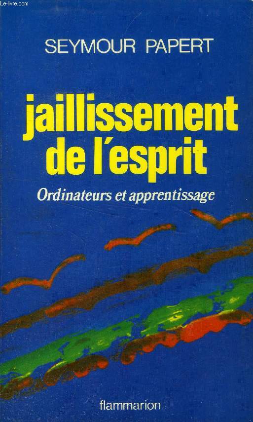 JAILLISSEMENT DE L'ESPRIT, ORDINATEURS ET APPRENTISSAGE