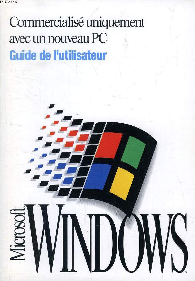 MICROSOFT WINDOWS, VERSION 3.1, GUIDE DE L'UTILISATEUR
