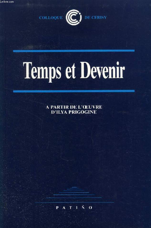 TEMPS ET DEVENIR, A PARTIR DE L'OEUVRE D'ILYA PRIGOGINE