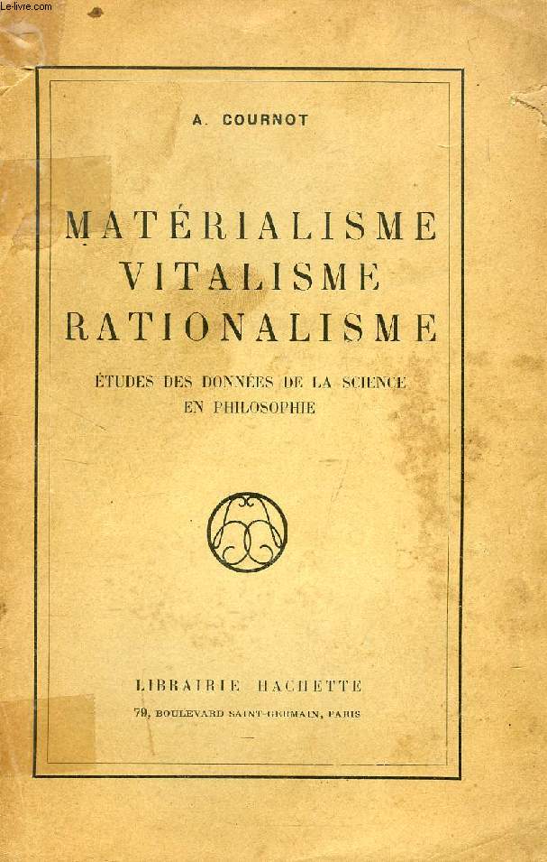 MATERIALISME, VITALISME, RATIONALISME, ETUDES DES DONNEES DE LA SCIENCE EN PHILOSOPHIE