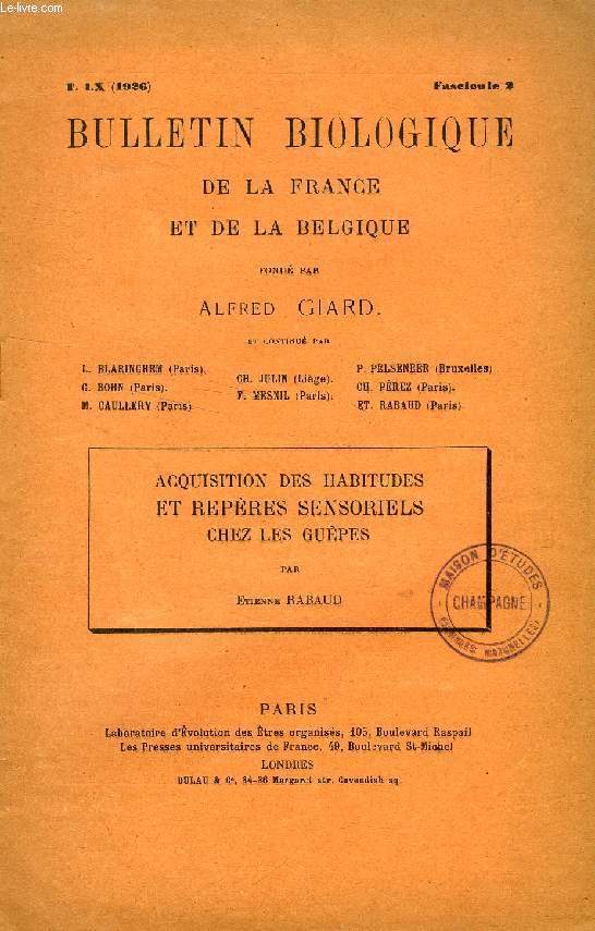 BULLETIN BIOLOGIQUE DE LA FRANCE ET DE LA BELGIQUE (EXTRAIT), T. LX, FASC. 2, 1926, ACQUISITION DES HABITUDES ET REPERES SENSORIELS CHES LES GUEPES