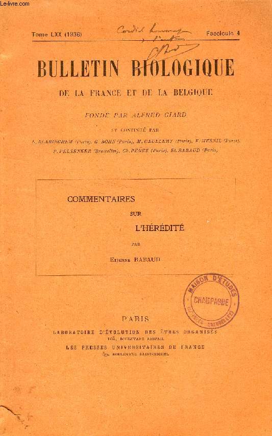 BULLETIN BIOLOGIQUE DE LA FRANCE ET DE LA BELGIQUE (EXTRAIT), T. LXX, FASC. 4, 1936, COMMENTAIRES SUR L'HEREDITE