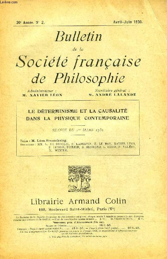 BULLETIN DE LA SOCIETE FRANCAISE DE PHILOSOPHIE, 30e ANNEE, N 2, AVRIL-JUIN 1930, DETERMINISME ET CAUSALITE DANS LA PHYSIQUE CONTEMPORAINE