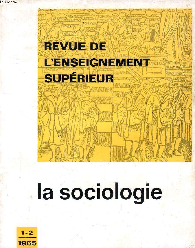 REVUE DE L'ENSEIGNEMENT SUPERIEUR, N 1-2, JAN.-JUIN 1965, LA SOCIOLOGIE