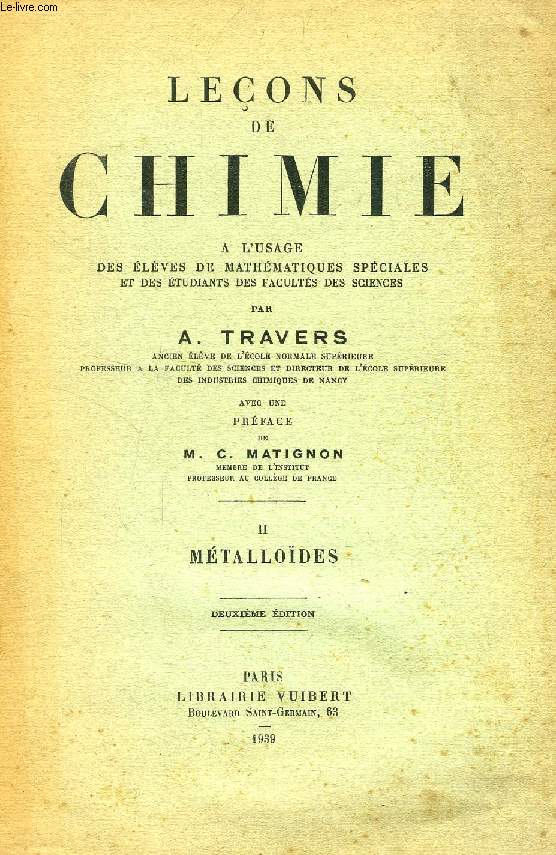 LECONS DE CHIMIE, TOME II, METALLOIDES, A L'USAGE DES ELEVES DE MATHEMATIQUES SPECIALES ET DES ETUDIANTS DES FACULTES DE SCIENCES