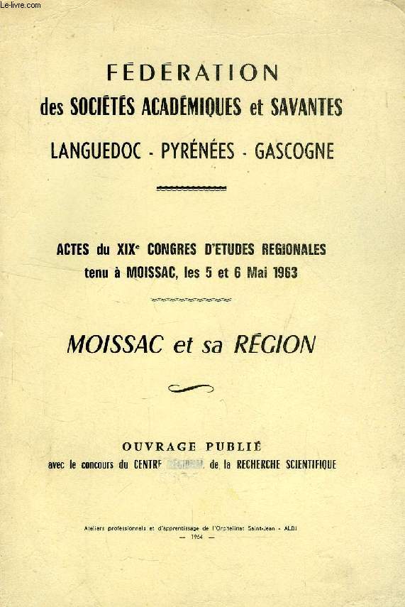 ACTES DU XIXe CONGRES D'ETUDES REGIONALES TENU A MOISSAC, MAI 1963, MOISSAC ET SA REGION