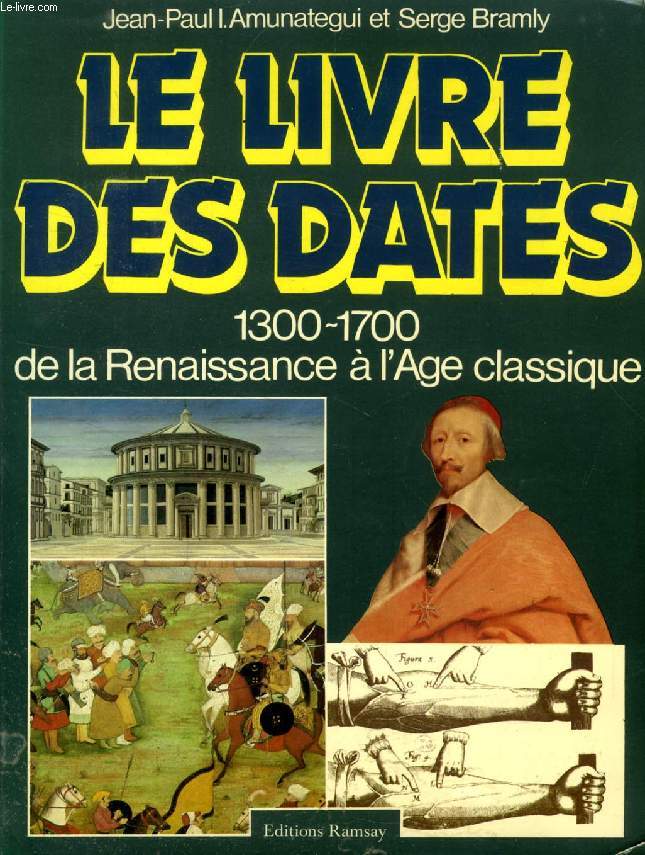 LE LIVRE DES DATES, 1300-1700, DE LA RENAISSANCE A L'AGE CLASSIQUE
