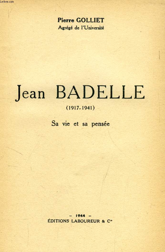 JEAN BADELLE (1917-1941), SA VIE ET SA PENSEE