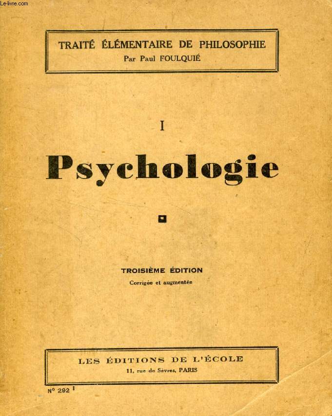 TRAITE ELEMENTAIRE DE PHILOSOPHIE, I, PSYCHOLOGIE