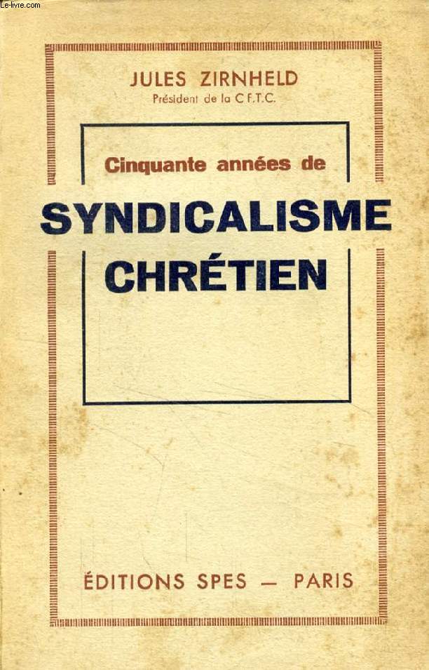 CINQUANTE ANNEES DE SYNDICALISME CHRETIEN