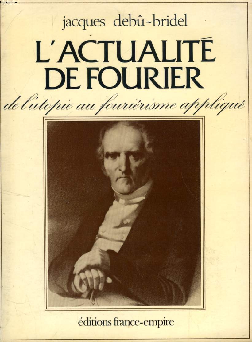 L'ACTUALITE DE FOURIER, DE L'UTOPIE AU FOURIERISME APPLIQUE