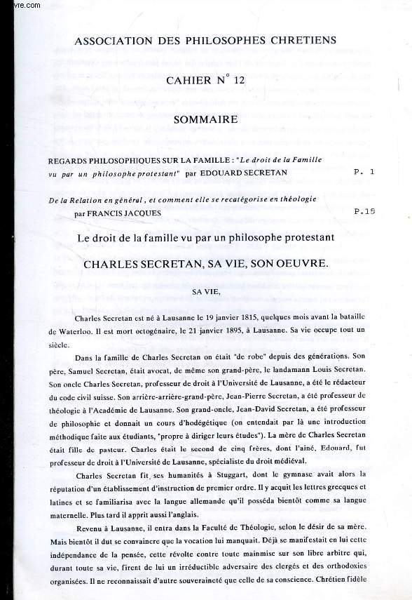 ASSOCIATION DES PHILOSOPHES CHRETIENS, CAHIER N 12 (Sommaire: Regards philosophiques sur la famille: 'Le droit de la Famille vu par un philosophe protestant', Ed. Secretan. De la relation en gnral, et comment elle se recatgorise en thologie, Francis.