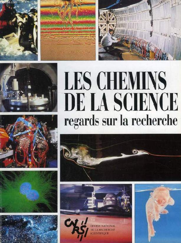 LES CHEMINS DE LA SCIENCE, REGARDS SUR LA RECHERCHE (Sommaire: La matire du Big Bang  nos jours. Electrons et photons. Molcules et cristaux sur mesure. Du chaos aux systmes complexes. Les objets de demain. Modlisation et simulation...)