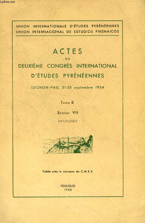 ACTES DU 2e CONGRES INTERNATIONAL D'ETUDES PYRENEENNES, TOME 8, SECTION VII, PHILOLOGIE