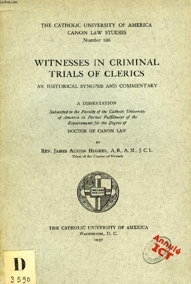 WITNESSES IN CRIMINAL TRIALS OF CLERICS, AN HISTORICAL SYNOPSIS AND COMMENTARY (DISSERTATION)