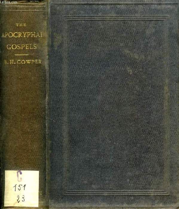 THE APOCRYPHAL GOSPELS AND OTHER DOCUMENTS RELATING TO THE HISTORY OF CHRIST