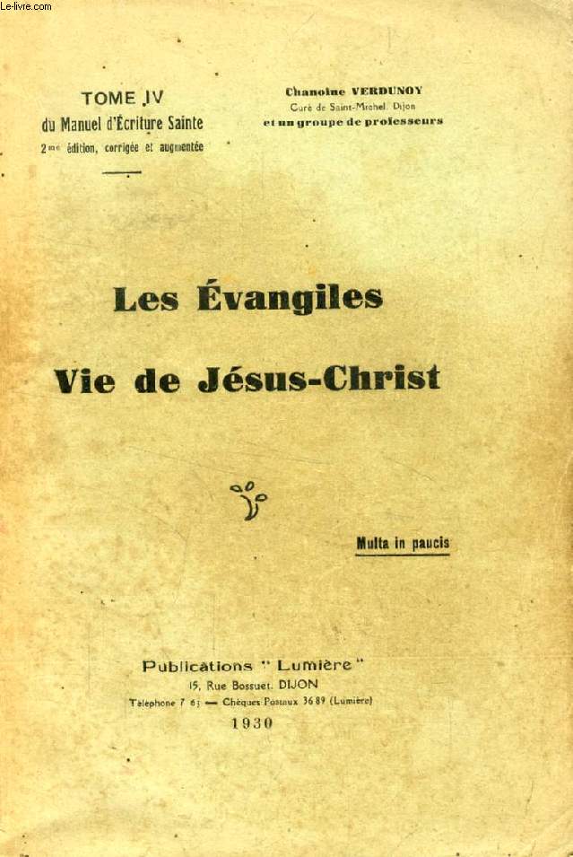 MANUEL D'ECRITURE SAINTE, TOME IV, LES EVANGILES, VIE DE JESUS CHRIST