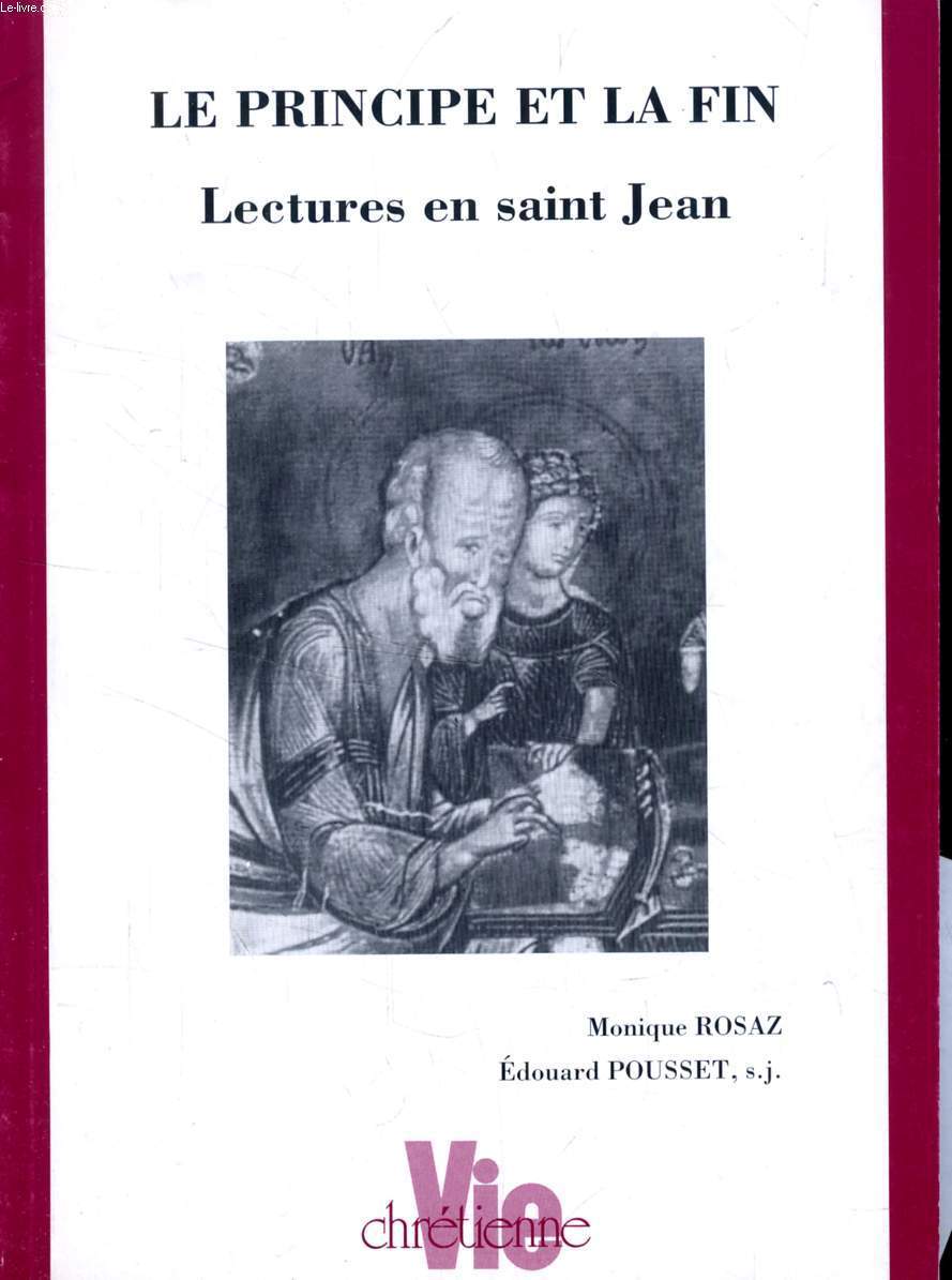 LE PRINCIPE ET LA FIN, LECTURES EN SAINT JEAN (SUPPLEMENT A VIE CHRETIENNE, N 358)