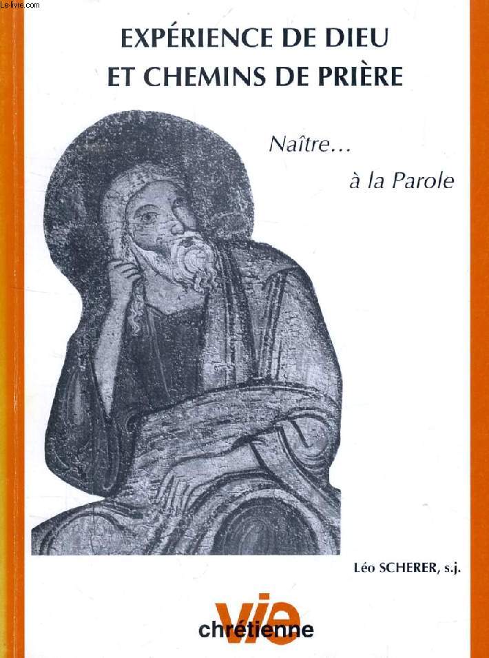 EXPERIENCES DE DIEU ET CHEMINS DE PRIERE, NAITRE A LA PAROLE (SUPPLEMENT A VIE CHRETIENNE, N 365)