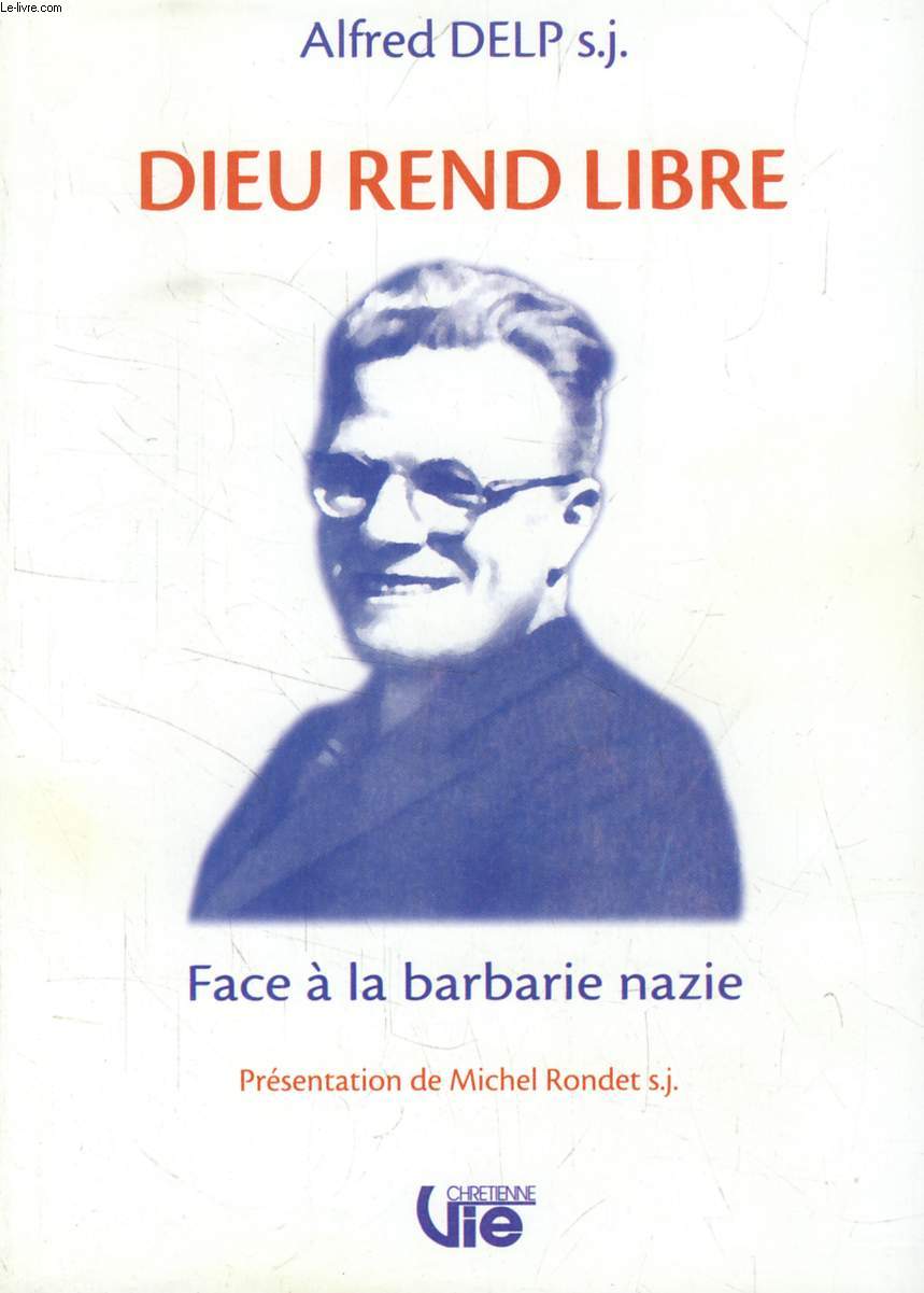 DIEU REND LIBRE, FACE A LA BARBARIE NAZIE (SUPPLEMENT A VIE CHRETIENNE, N 489)