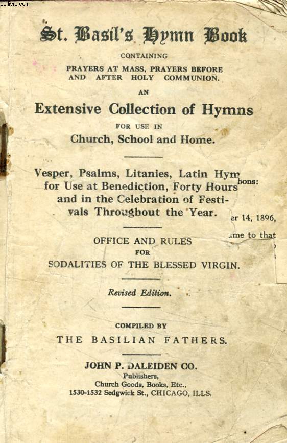 St. BASIL'S HYMN BOOK, CONTAINING PRAYERS AT MASS, PRAYERS BEFORE AND AFTER HOLY COMMUNION, AN EXTENSIVE COLLECTION OF HYMNS, FOR USE IN CHURCH, SCHOOL AND HOME