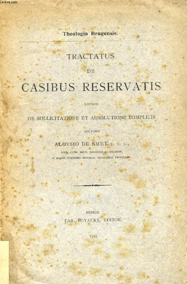 TRACTATUS DE CASIBUS RESERVATIS, NECNON DE SOLLICITATIONE ET ABSOLUTIONE COMPLICIS