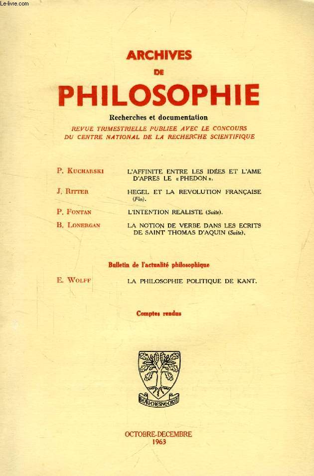 ARCHIVES DE PHILOSOPHIE, TOME XXVI, CAHIER IV, OCT.-DEC. 1963 (Sommaire: P. Kucharski, L'AFFINITE ENTRE LES IDES ET L'AME D'APRES LE 