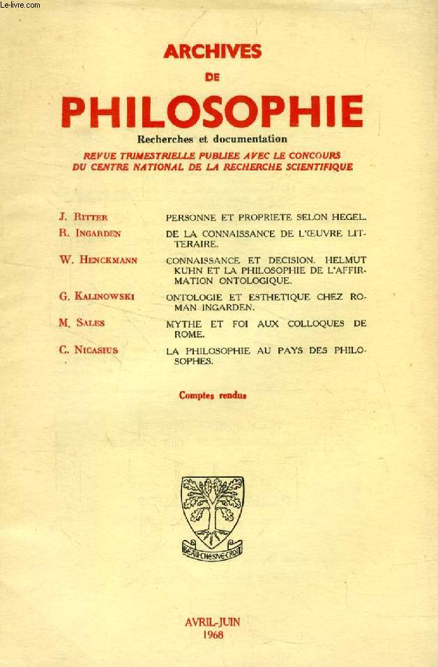 ARCHIVES DE PHILOSOPHIE, TOME XXXI, CAHIER II, AVRIL-JUIN 1968 (Sommaire: J. RITTER, PERSONNE ET PROPRIETE SELON HEGEL. R. INGARDEN, DE LA CONNAISSANCE DE L'OUVRE LITTERAIRE. W. HENCKMANN, CONNAISSANCE ET DECISION, HELMUT KUHN ET LA PHILOSOPHIE...)