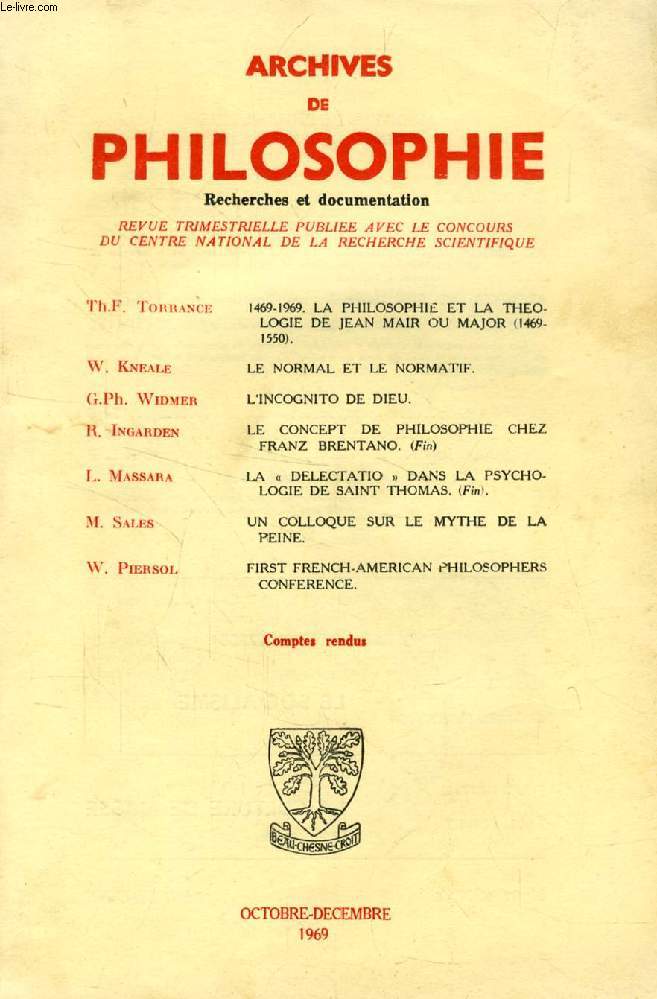 ARCHIVES DE PHILOSOPHIE, TOME XXXII, CAHIER IV, OCT.-DEC. 1969 (Sommaire: Th.F. Torrance, 1469-1969, LA PHILOSOPHIE ET LA THEOLOGIE DE JEAN MAIR OU MAJOR (1469-1550). W. KNEALE, LE NORMAL ET LE NORMATIF. G.Ph. WIDMER, L'INCOGNITO DE DIEU...)