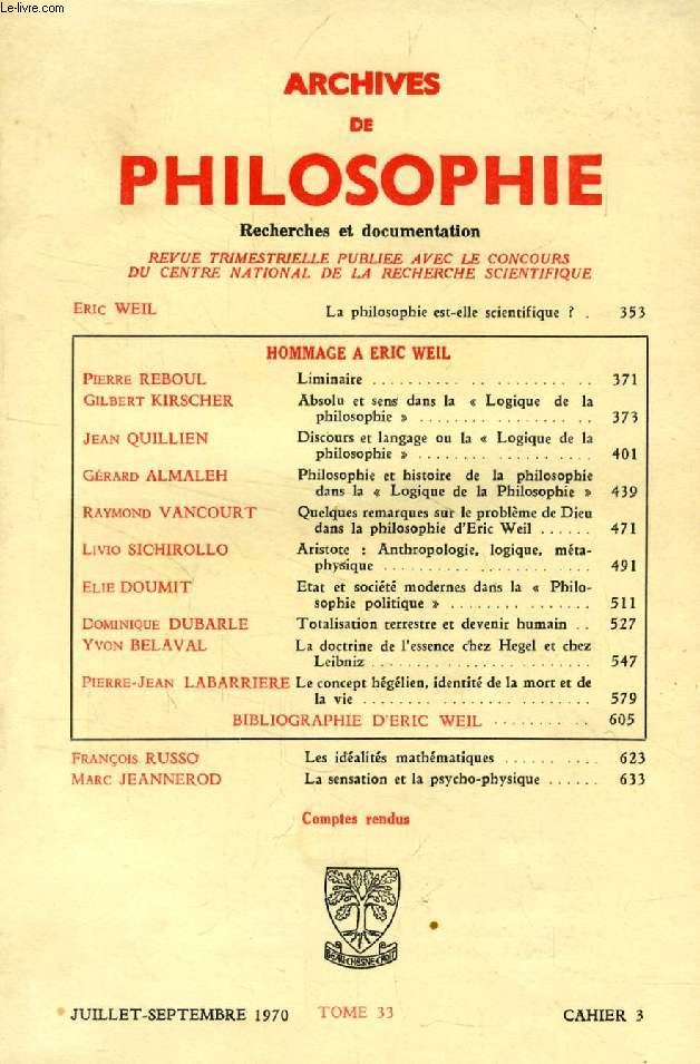 ARCHIVES DE PHILOSOPHIE, TOME XXXIII, CAHIER III, JUILLET-SEPT. 1970 (Sommaire: HOMMAGE A ERIC WEIL. PIERRE REBOUL, Liminaire. GILBERT KIRSCHER, Absolu et sens dans la 
