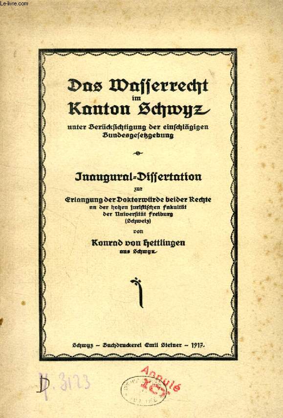 DAS WASSERRECHT IM KANTON SCHWYZ UNTER BERCKSICHTIGUNG DER EINSCHLGIGEN BUNDESGESETZGEBUNG (INAUGURAL-DISSERTATION)