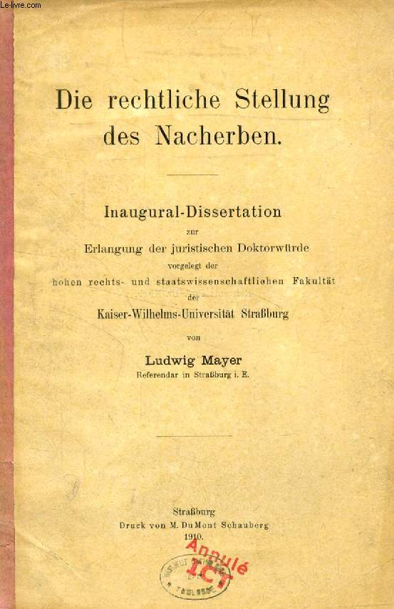 DIE RECHTLICHE STELLUNG DES NACHERBEN (INAUGURAL-DISSERTATION)