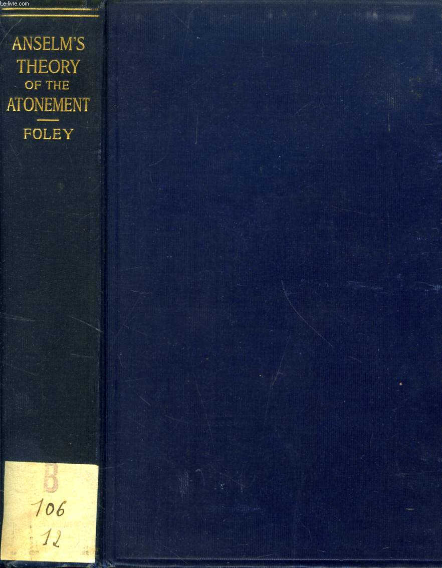 ANSELM'S THEORY OF THE ATONEMENT, THE BOHLEN LECTURES, 1908