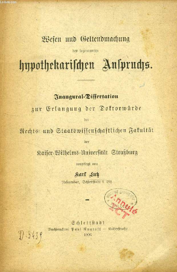 WESEN UND GELTENDMACHUNG DES SOGENANNTEN HYPOTHEKARISCHEN ANSPRUCHS (INAUGURAL-DISSERTATION)