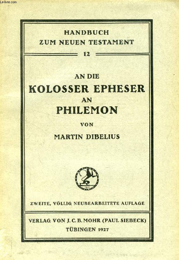 AN DIE KOLOSSER, EPHESER, AN PHILEMON (HANDBUCH ZUM NEUEN TESTAMENT, 12)
