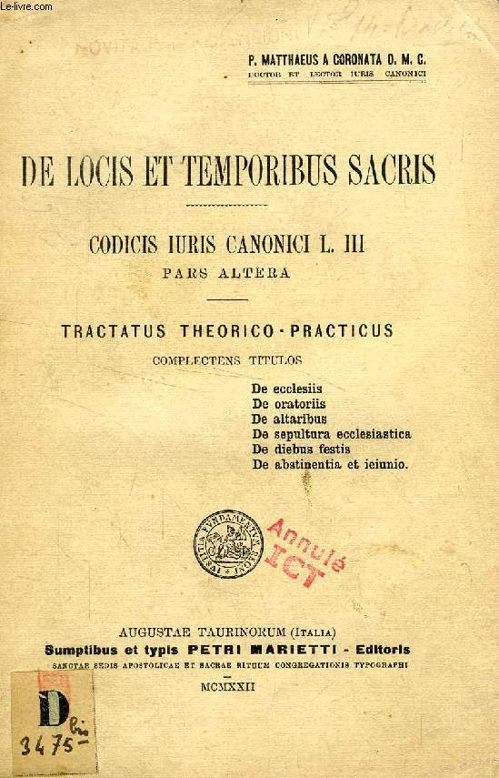 DE LOCIS ET TEMPORIBUS SACRIS, CODICIS IURIS CANONICI L. III, PARS ALTERA, TRACTATUS THEORICO-PRACTICUS