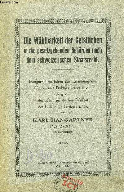 DIE WHLBARKEIT DER GEISTLICHEN IN DIE GESETZGEBENDEN BEHRDEN NACH DEM SCHWEIZERISCHEN STAATSRECHT (INAUGURAL-DISSERTATION)