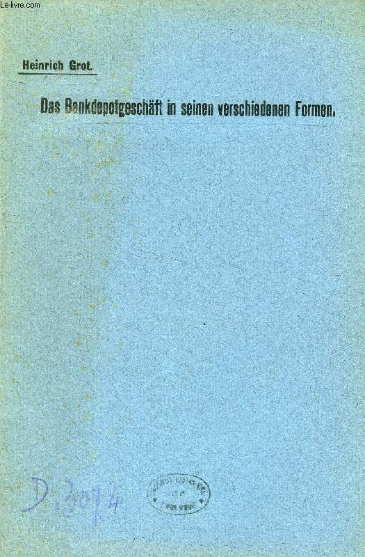 DAS BANKDEPOTGESCHFT IN SEINEN VERSCHIEDENEN FORMEN (INAUGURAL-DISSERTATION)