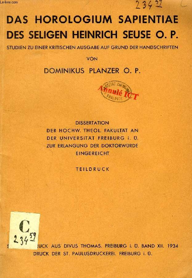 DAS HOROLOGIUM SAPIENTIAE DES SELIGEN HEINRICH SEUSE O.P., STUDIEN ZU EINER KRITISCHEN AUSGABE AUF GRUND DER HANDSCHRIFTEN (DISSERTATION)