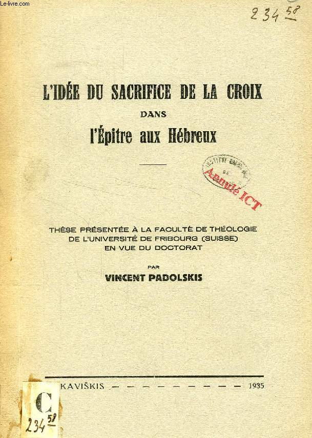 L'IDEE DU SACRIFICE DE LA CROIX DANS L'EPITRE AUX HEBREUX (THESE)