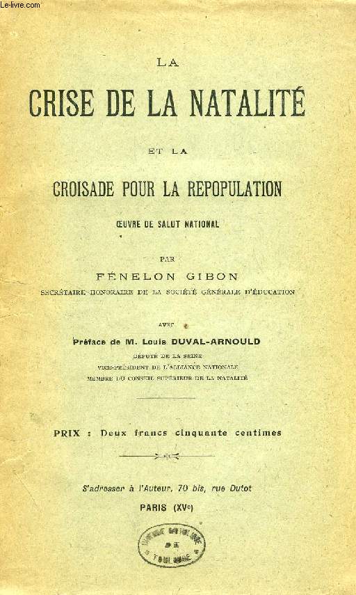 LA CRISE DE LA NATALITE ET LA CROISADE POUR LA REPOPULATION, OEUVRE DE SALUT NATIONAL