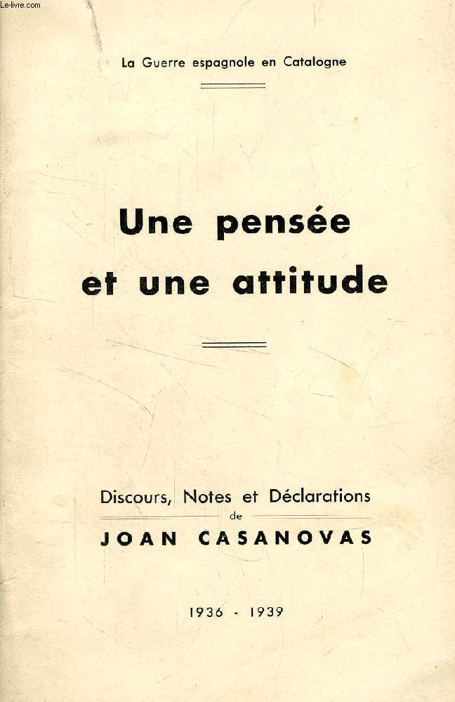 UNE PENSEE ET UNE ATTITUDE, DISCOURS, NOTES ET DECLARATIONS, 1936-1939 (LA GUERRE ESPAGNOLE EN CATALOGNE)