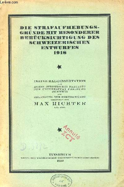DIE STRAFAUFHEBUNGSGRNDE MIT BESONDERER BERCKSICHTIGUNG DES SCHWEIZERISCHEN ENTWURFES 1918 (INAUGURAL-DISSERTATION)
