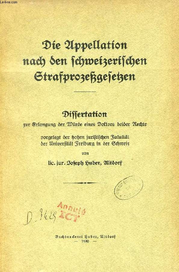 DIE APPELLATION NACH DEN SCHWEIZERISCHEN STRAFPROZEGESETZEN (DISSERTATION)