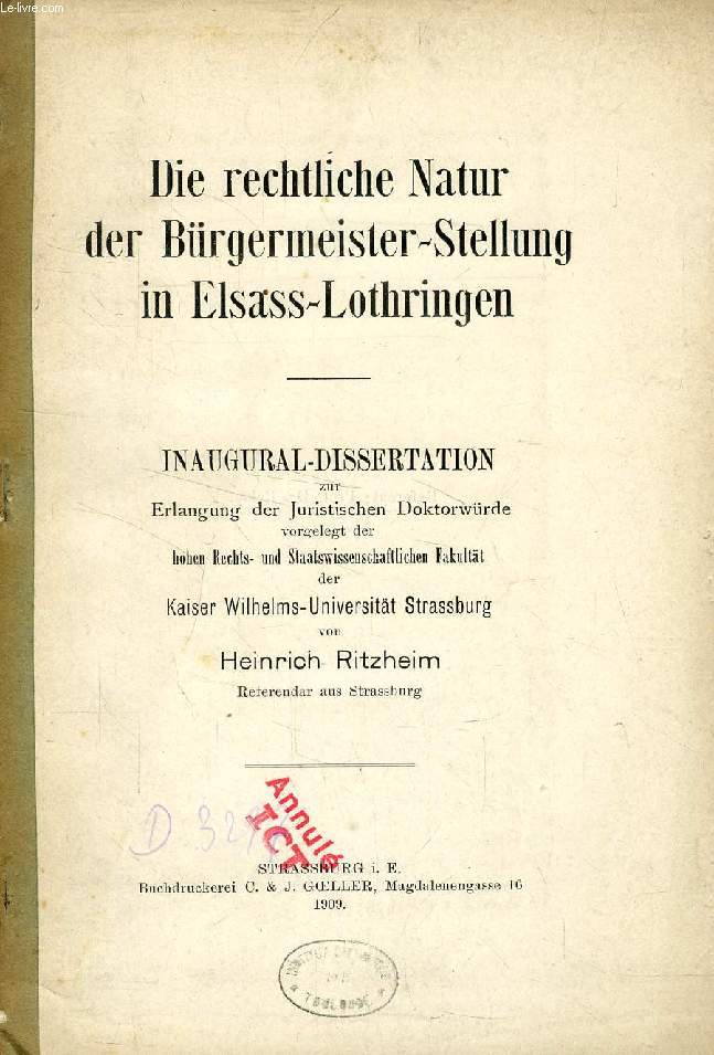 DIE RECHTLICHE NATUR DER BRGERMEISTER-STELLUNG IN ELSASS-LOTHRINGEN (INAUGURAL-DISSERTATION)