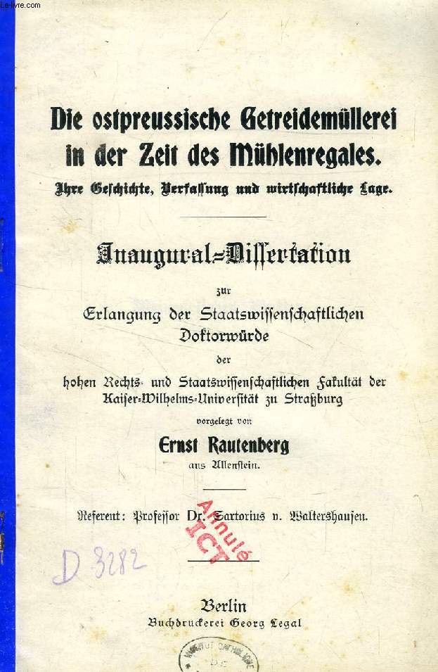 DIE OSTPREUSSISCHE GETREIDEMLLEREI IN DER ZEIT DES MHLENGALES, IHRE GESCHICHTE, VERFASSUNG UND WIRTSCHAFTLICHE LAGE (INAUGURAL-DISSERTATION)